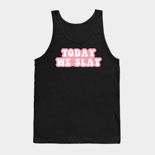 Today We Slay Tank Top by CityNoir